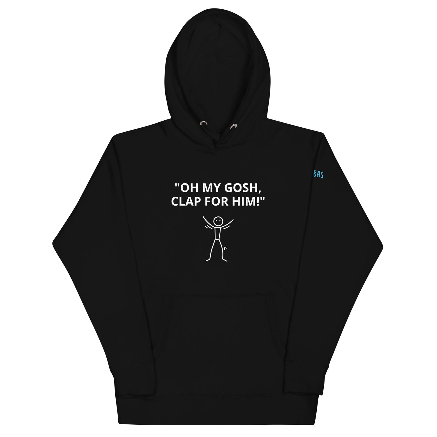 HOODIES - "OH MY GOSH, CLAP FOR HIM!"
